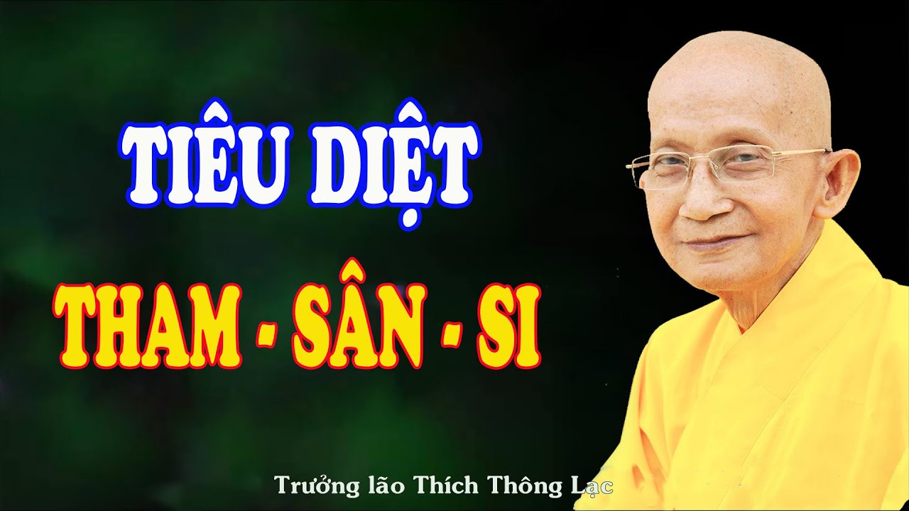 Muội lược tham sân si - Trưởng lão Thích Thông Lạc