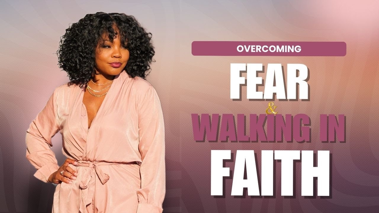 EP.1 Overcoming Fear & Walking in Faith - YouTube