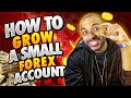 How To Grow a Small Forex Account in 4 Steps! (My Tips)