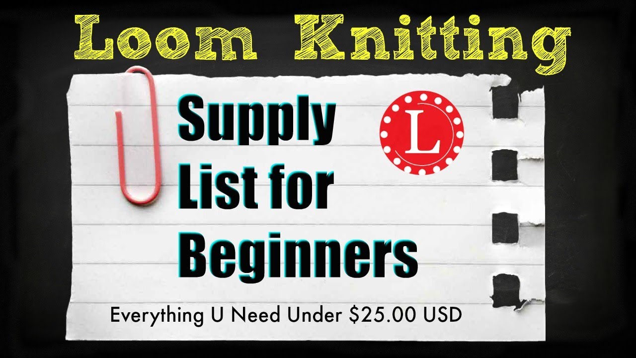 Beginners Supply List For Loom Knitting Loomahat Com