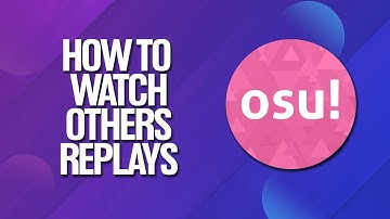 How To Watch Others Replays In Osu! Tutorial