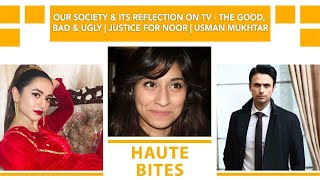 Our society & its reflection on TV - the good, bad & ugly | Justice For Noor | Usman Mukhtar