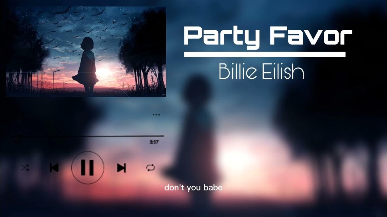 Billie Eilish Party Favor (lyrics)music YouTube