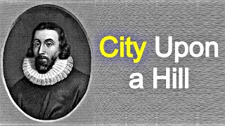 City Upon a Hill - Puritan John Winthrop / Classic Sermon (1630)