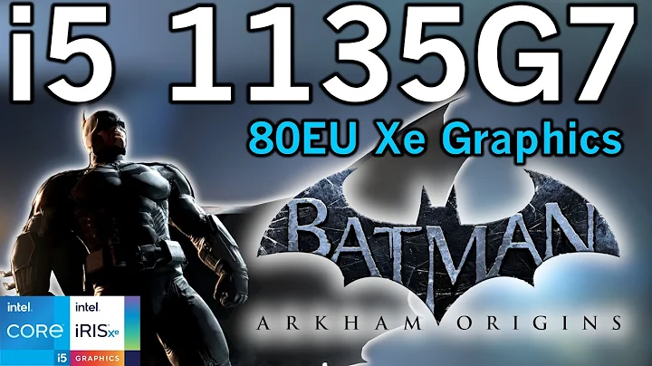 Unraveling Batman Arkham Origins Performance: Intel i5-1135G7 Analysis