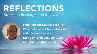 Reflections Ep 79 -  Finding Meaning to Life