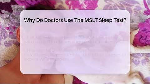 Why Do Doctors Use The MSLT Sleep Test? - Sleep Apnea Support Network
