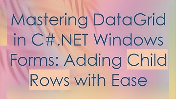 Mastering DataGrid in C#.NET Windows Forms: Adding Child Rows with Ease