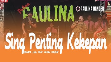 SING PENTING KEKEPAN - YAYAN KACER feat BUNDA LINA II PAULINA DANCER II SUKASARI DONGKAL 24 JULI