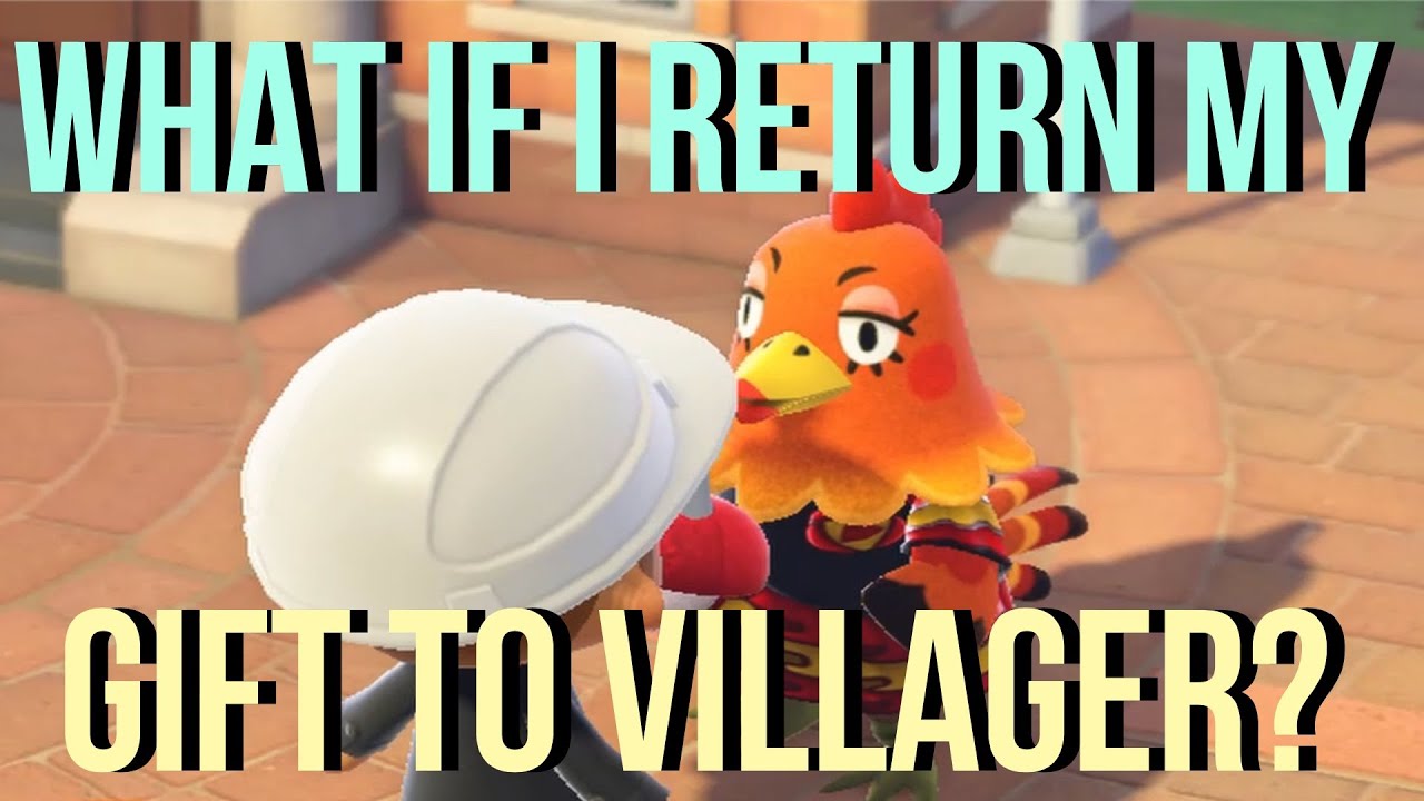 WHAT HAPPENS IF YOU RETURN GIFTS TO VILLAGERS in Animal Crossing New