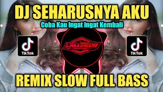 DJ COBA KAU INGAT INGAT KEMBALI (SEHARUSNYA AKU) REMIX SLOW FULL BASS TERBARU 2023