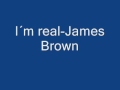 James brown  im real