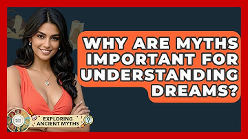 Why Are Myths Important For Understanding Dreams? - Exploring Ancient Myths
