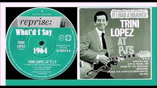 Video thumbnail of "Trini Lopez - What'd I Say (45 rpm)"