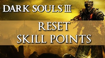 Dark Souls 3 - How to Reset Skill Points & Change Appearance