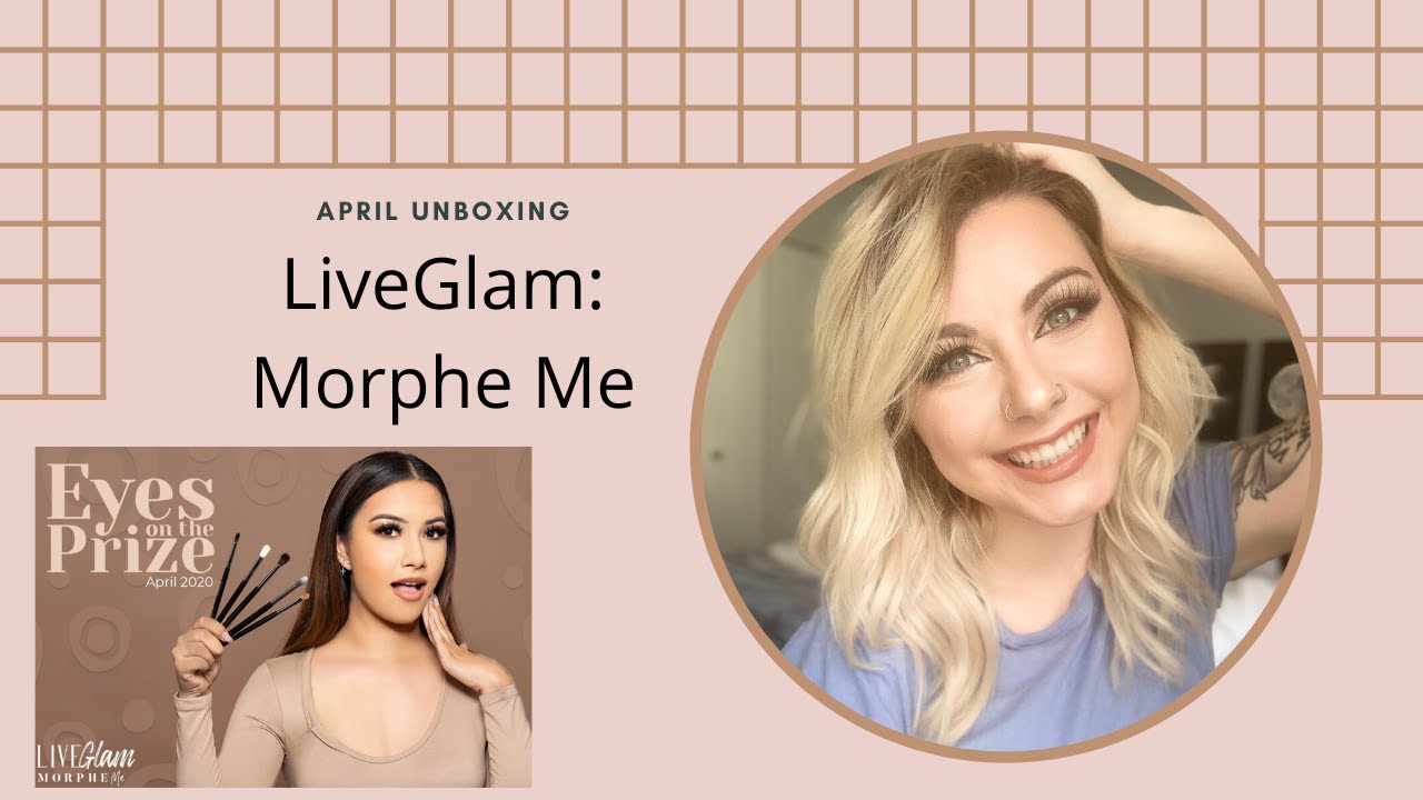 April 2020 Unboxing: Liveglam Morphe Me!