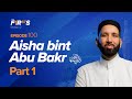 Aisha Bint Abu Bakr (ra): The Early Years of Sacrifice | The Firsts | Dr. Omar Suleiman