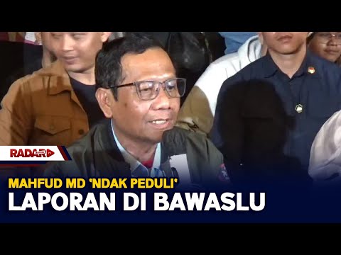 Mahfud MD 'Ndak Peduli' Laporan Di Bawaslu