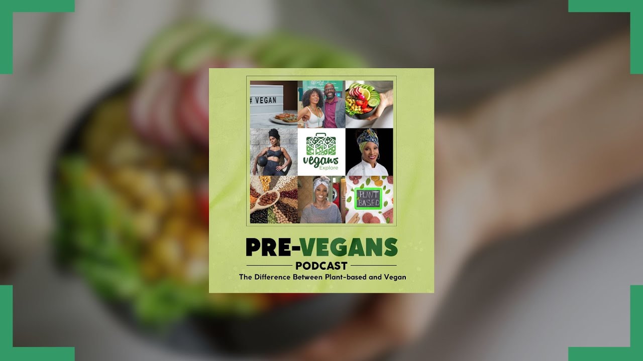 The Difference Between Plant-based and Vegan | E13 | Pre-Vegans Podcast ...