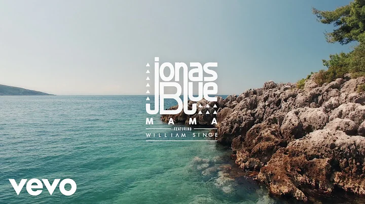 Jonas Blue - Mama ft. William Singe (Official Video)