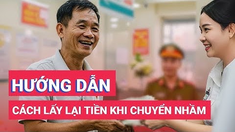 Cách lấy lại tiền khi chuyển nhầm tài khoản ngân hàng