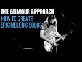 Solo Better On Guitar In 20 Minutes Or Less Using The Gilmour Approach - How To Create Melodic Solos