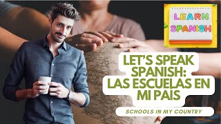 Spanish Speaking Club: La Escuela en mi País (School in my Country) (A2)