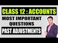 Class 12th : ACCOUNTS | PAST ADJUSTMENT - Most Important Questions