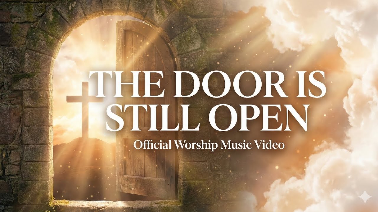 The Door Is Still Open | Powerful Christian Worship Song | Official Music Video