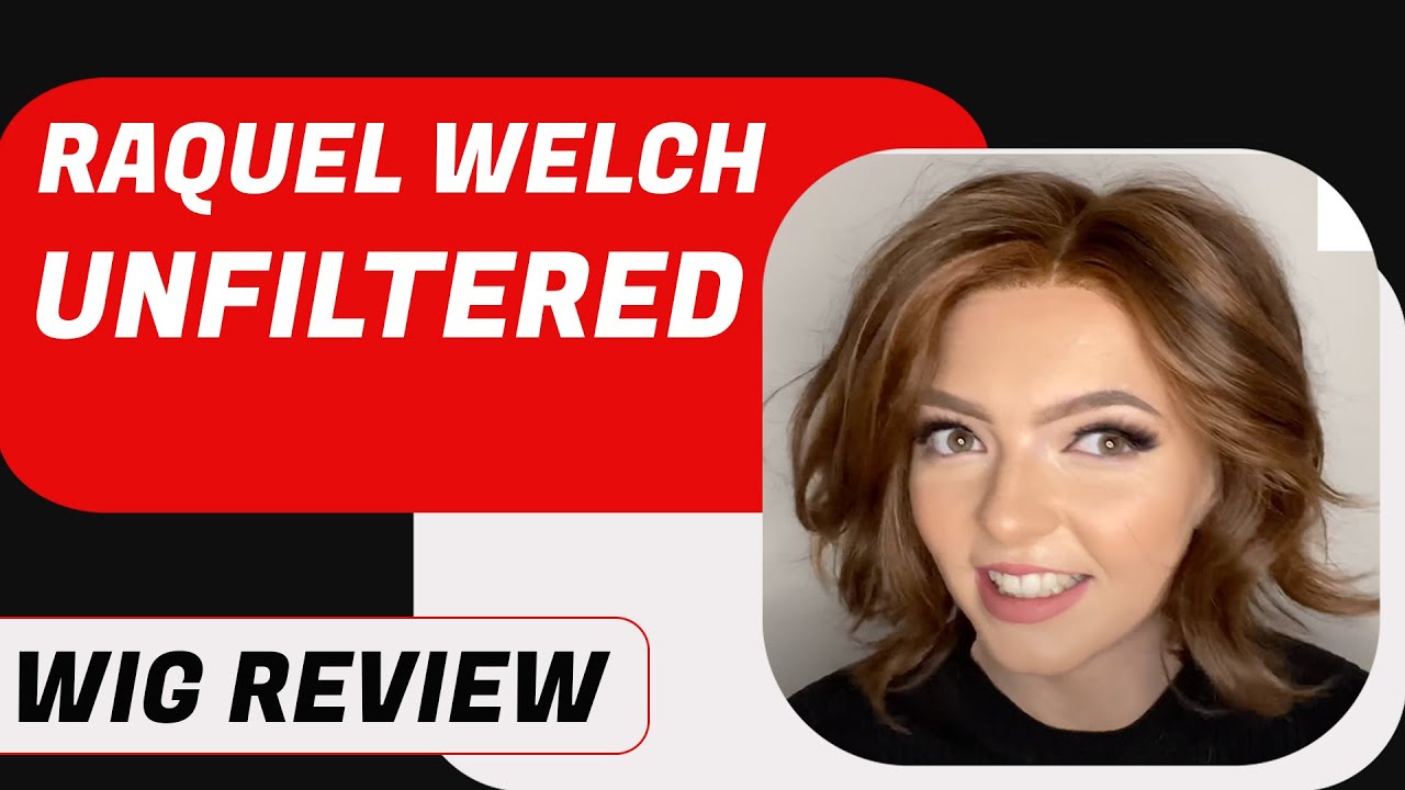 Raquel Welch ‘Unfiltered’ Wig Review | Chiquel