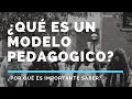 ¿QUÉ ES UN MODELO PEDAGÓGICO?