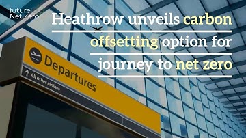 Heathrow unveils carbon offsetting option for journey to net zero