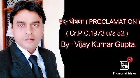 PROCLAMATION ( उद्- घोषणा ) Cr.P.C.1973 / Under S.82. Chapter-6. Part-4(S.82)