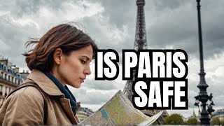 Is Paris ACTUALLY Safe for Tourists in 2025?