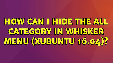 Ubuntu: How can I hide the All category in Whisker Menu (Xubuntu 16.04)? (2 Solutions!!)