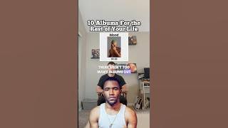 ONLY 10 Albums To Listen To For The Rest of Your Life