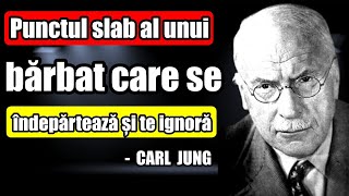 Cea mai mare SLĂBICIUNE a unui BĂRBAT care te IGNOREAZĂ | Carl Jung