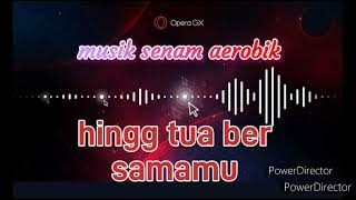 MUSIK SENAM AEROBIK HINGGA TUA BERSAMAMU REMIX HIGH IMPACT