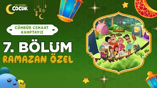 Cümbür Cemaat Kamptayız 7. Bölüm Fitre Ramazan Özel