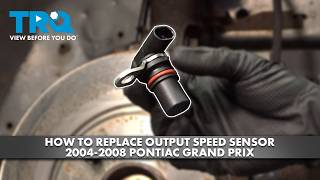 How to Replace Output Speed Sensor 2004-2008 Pontiac Grand Prix