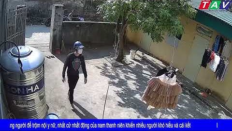 Thanh niên liều lĩnh đột nhập vào khu trọ vắng người để trộm nội y nữ và cái kết