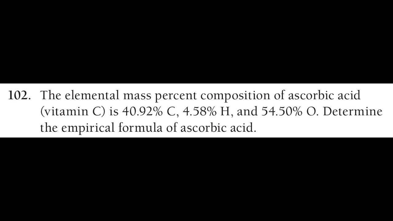 The elemental mass percent composition of ascorbic acid (vitamin C) is 40.92% C, 4.58% H, and 54.50%