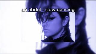 ari abdul  - slow dancing (lyrics + sped up)