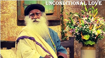 Unconditional Love :  Sadhguru