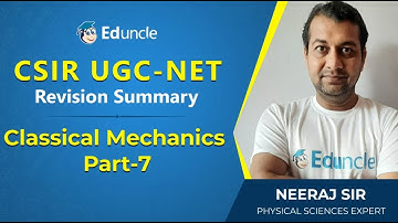 Revision Summary of Classical Mechanics | Part-7 | Physical Sciences | CSIR UGC-NET