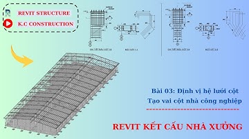 Định vị lưới cột, tạo vai cột nhà xưởng  _Bài 03 | REVIT NHÀ CÔNG NGHIỆP