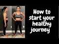 How To Start Your Healthy Journey! | My Recommendations