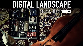 Digital Landscape - Original Music for Cello & Electronics