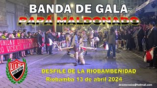 BANDA DE GALA DEL PAPÁ MALDONADO (Desfile Riobambeñidad -13 abril 2024)