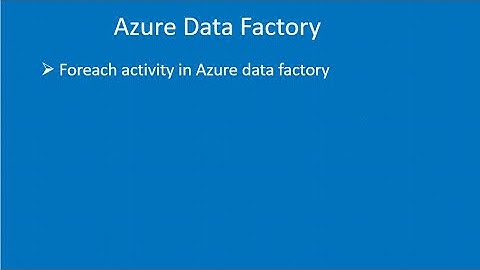 5 Foreach activity in Azure Data Factory